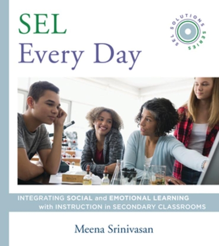 Бумажная книга «SEL Every Day: Integrating Social and Emotional Learning with Instruction in Secondary Classrooms (SEL Solutions Series)», автор Мина Шринивасан - фото №1