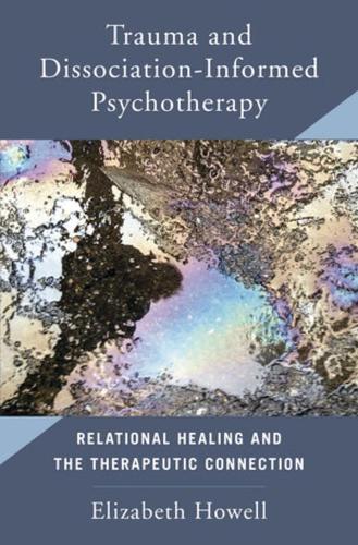 Бумажная книга «Trauma and Dissociation Informed Psychotherapy: Relational Healing and the Therapeutic Connection», автор Элизабет Хауэлл - фото №1