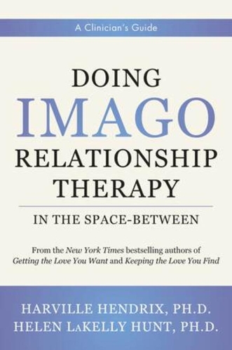 Паперова книга «Doing Imago Relationship Therapy in the Space-Between: A Clinician's Guide», авторів Гарвілл Гендрікс, Хелен ЛаКеллі Хант - фото №1
