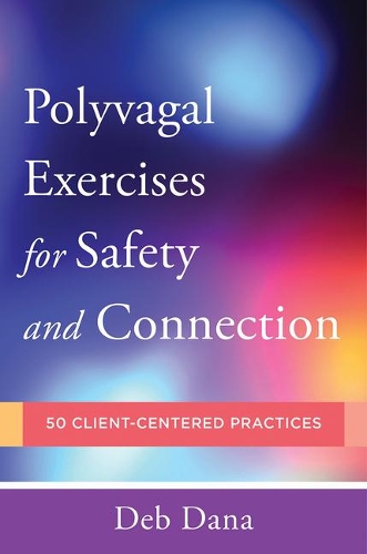 Бумажная книга «Polyvagal Exercises for Safety and Connection: 50 Client-Centered Practices», автор Деб Дана - фото №1