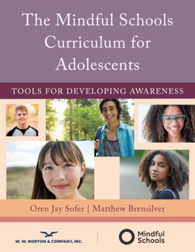 Паперова книга «The Mindful Schools Curriculum for Adolescents: Tools for Developing Awareness», авторів Метью Бренсілвер, Орен Джей Софер - фото №1