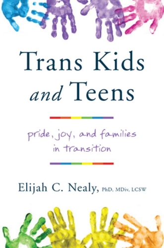 Паперова книга «Trans Kids and Teens: Pride, Joy, and Families in Transition», автор Елайджа К. Нілі - фото №1