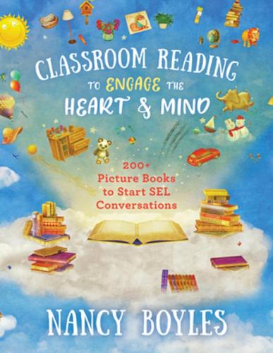Бумажная книга «Classroom Reading to Engage the Heart and Mind: 200+ Picture Books to Start SEL Conversations», автор Нэнси Бойлз - фото №1