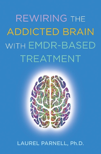 Паперова книга «Rewiring the Addicted Brain with EMDR-Based Treatment», автор Лорел Парнелл - фото №1