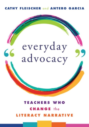 Паперова книга «Everyday Advocacy: Teachers Who Change the Literacy Narrative», авторів Антеро Гарсія, Кеті Флейшер - фото №1