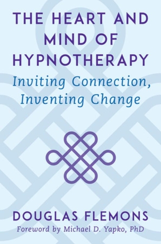 Бумажная книга «The Heart and Mind of Hypnotherapy: Inviting Connection, Inventing Change», автор Дуглас Флемонс - фото №1