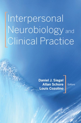 Бумажная книга «Interpersonal Neurobiology and Clinical Practice», авторов Аллан Н. Шор, Дэниел Дж. Сигел, Луи Козолино - фото №1