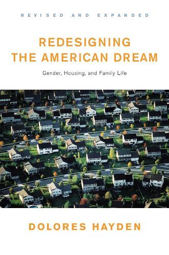 Бумажная книга «Redesigning the American Dream: The Future of Housing, Work and Family Life», автор Долорес Хейден - фото №1