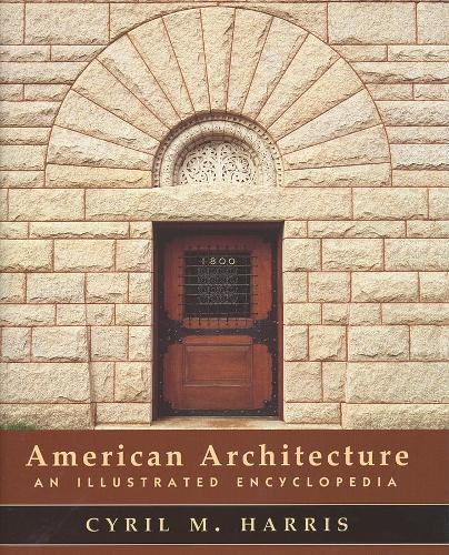 Бумажная книга «American Architecture: An Illustrated Encyclopedia», автор Сирил М. Харрис - фото №1