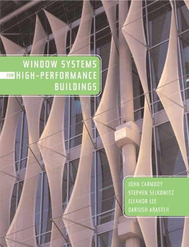 Бумажная книга «Window Systems for High-Performance Buildings», авторов Дариуш Арастех, Элеонора С. Ли, Джон Кармоди, Стивен Селковиц - фото №1