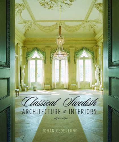 Бумажная книга «Classical Swedish Architecture and Interiors 1650-1840», авторов Йохан Седерлунд, Лани Саммервиль-Стернеруп - фото №1