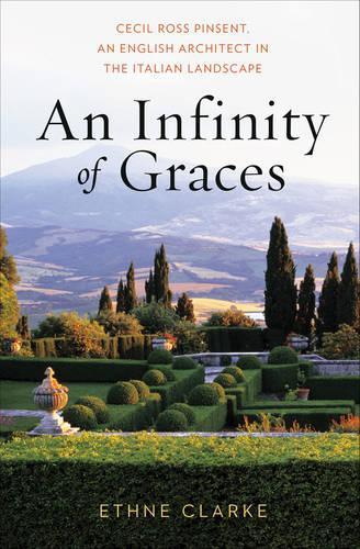 Бумажная книга «An Infinity of Graces: Cecil Ross Pinsent, An English Architect in the Italian Landscape», автор Этне Кларк - фото №1