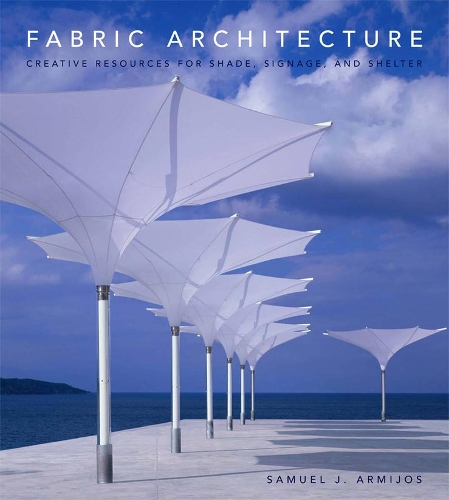 Бумажная книга «Fabric Architecture: Creative Resources for Shade, Signage, and Shelter», автор Сэмюэл Дж. Армийос - фото №1
