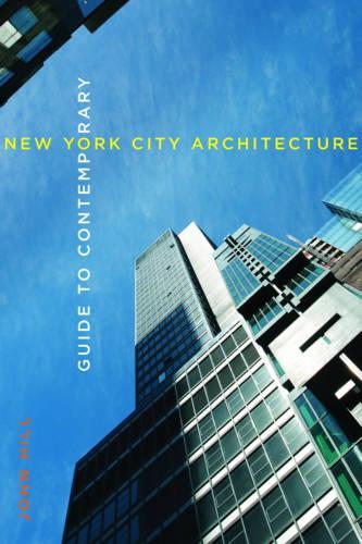 Паперова книга «Guide to Contemporary New York City Architecture», автор Джон Хілл - фото №1