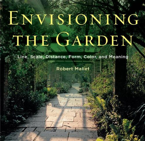 Бумажная книга «Envisioning the Garden: Line, Scale, Distance, Form, Color, and Meaning», автор Роберт Маллет - фото №1