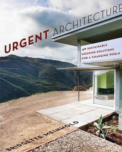 Бумажная книга «Urgent Architecture: 40 Sustainable Housing Solutions for a Changing World», автор Бриджетт Майнхолд - фото №1