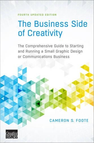 Бумажная книга «The Business Side of Creativity: The Comprehensive Guide to Starting and Running a Small Graphic Design or Communications Business», автор Камерон С. Фут - фото №1