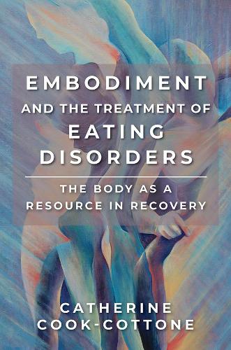 Бумажная книга «Embodiment and the Treatment of Eating Disorders: The Body as a Resource in Recovery», автор Кэтрин Кук-Коттоне - фото №1