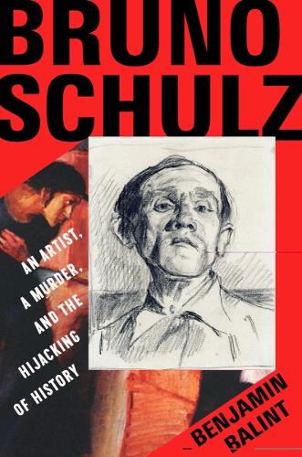 Паперова книга «Bruno Schulz: An Artist, a Murder, and the Hijacking of History», автор Бенджамин Балінт - фото №1