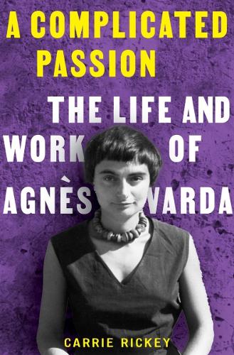 Бумажная книга «A Complicated Passion: The Life and Work of Agnès Varda», автор Кэрри Рикки - фото №1