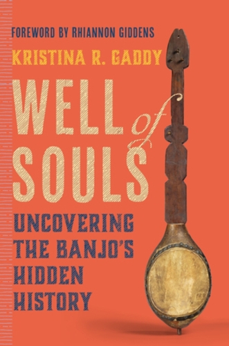 Бумажная книга «Well of Souls: Uncovering the Banjo's Hidden History», автор Кристина Р. Гэдди - фото №1