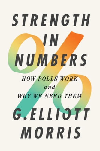 Паперова книга «Strength in Numbers: How Polls Work and Why We Need Them», автор Г. Елліот Морріс - фото №1