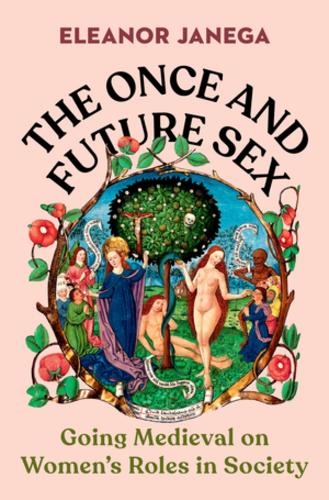 Бумажная книга «The Once and Future Sex: Going Medieval on Women's Roles in Society», автор Элеонора Янега - фото №1