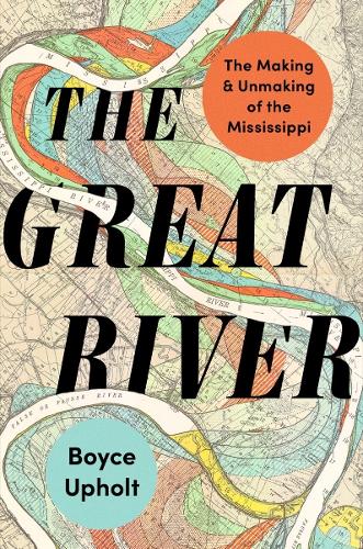 Бумажная книга «The Great River: The Making and Unmaking of the Mississippi» - фото №1