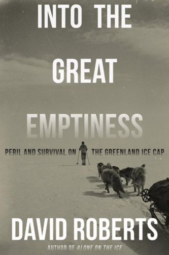 Паперова книга «Into the Great Emptiness: Peril and Survival on the Greenland Ice Cap», автор Грегорі Девід Робертс - фото №1