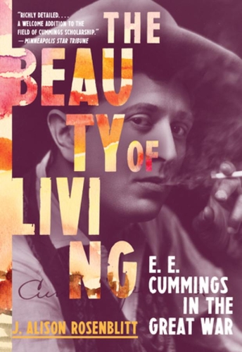 Бумажная книга «The Beauty of Living: E. E. Cummings in the Great War», автор Дж. Элисон Розенблит - фото №1
