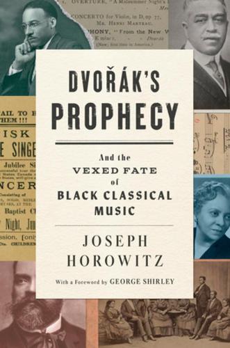 Бумажная книга «Dvorak's Prophecy: And the Vexed Fate of Black Classical Music», автор Джозеф Горовиц - фото №1