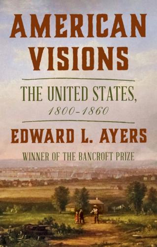 Бумажная книга «American Visions: The United States, 1800-1860», автор Эдвард Л. Айерс - фото №1