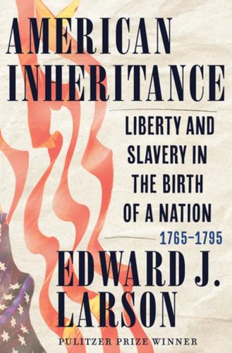 Бумажная книга «American Inheritance: Liberty and Slavery in the Birth of a Nation, 1765-1795», автор Эдвард Дж. Ларсон - фото №1