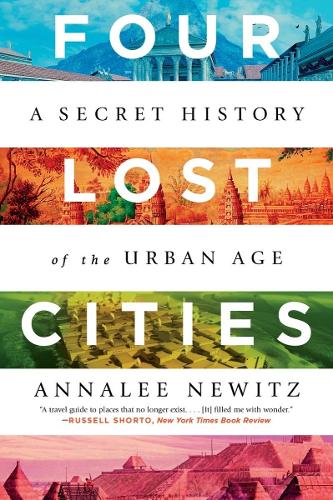 Бумажная книга «Four Lost Cities: A Secret History of the Urban Age», автор Аннали Ньюитц - фото №1