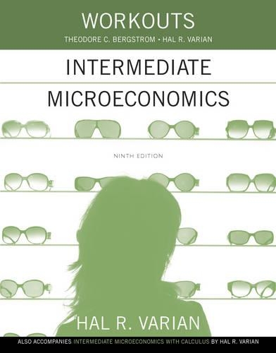 Бумажная книга «Workouts in Intermediate Microeconomics: for Intermediate Microeconomics and Intermediate Microeconomics with Calculus, Ninth Edition», авторов Хэл Р. Вэриан, Теодор К. Бергстром - фото №1
