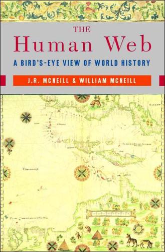 Бумажная книга «The Human Web: A Bird's-Eye View of World History», авторов Дж. Р. Макнилл, Уильям Х. Макнилл - фото №1