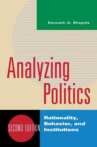 Бумажная книга «Analyzing Politics: Rationality, Behavior, and Institutions», автор Кеннет А. Шепсл - фото №1