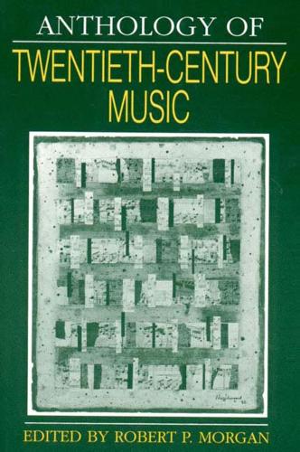Бумажная книга «Anthology of Twentieth-Century Music», автор Роберт П. Морган - фото №1