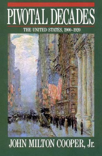 Паперова книга «Pivotal Decades: The United States, 1900-1920», автор Джон Мілтон Купер - фото №1