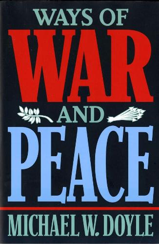Бумажная книга «Ways of War and Peace: Realism, Liberalism, and Socialism», автор Майкл В. Дойл - фото №1