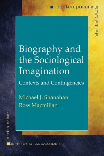 Бумажная книга «Biography and the Sociological Imagination: Contexts and Contingencies», авторов Майкл Дж. Шанахан, Росс Макмиллан - фото №1