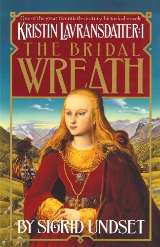 Бумажная книга «The Bridal Wreath: Kristin Lavransdatter, Vol.1», автор Сигрид Унсет - фото №1
