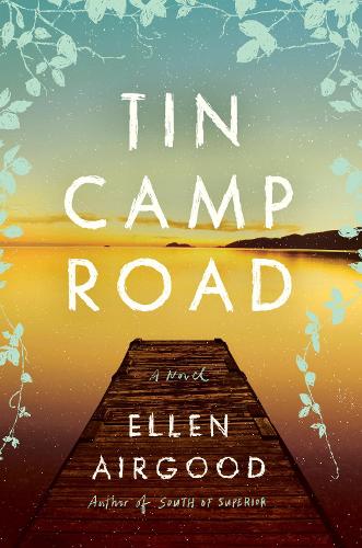 Бумажная книга «Tin Camp Road: A Novel», автор Эллен Эйргуд - фото №1