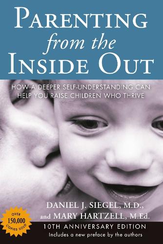 Бумажная книга «Parenting from the Inside out - 10th Anniversary Edition: How a Deeper Self-Understanding Can Help You Raise Children Who Thrive», автор Дэниел Дж. Сигел - фото №1