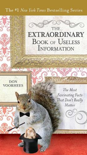 Бумажная книга «The Extraordinary Book of Useless Information: The Most Fascinating Facts That Don't Really Matter», автор Дон Вурхис - фото №1