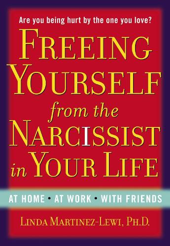 [object Object] «Freeing Yourself Fro the Narcissist in Your Life: Are You Being Hurt by the One You Love?», автор Лінда Мартінес-Леві - фото №1