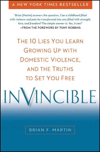 Бумажная книга «Invincible: The 10 Lies You Learn Growing Up with Domestic Violence, and the Truths to Set You Free», автор Брайан Ф. Мартин - фото №1