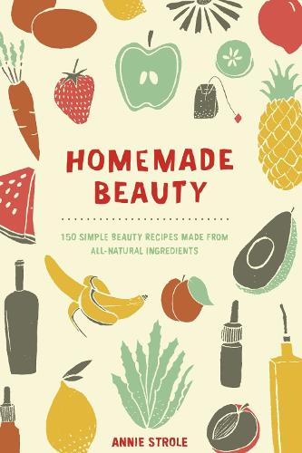 Бумажная книга «Homemade Beauty: 150 Simple Beauty Recipes Made from All-Natural Ingredients», автор Энни Строул - фото №1