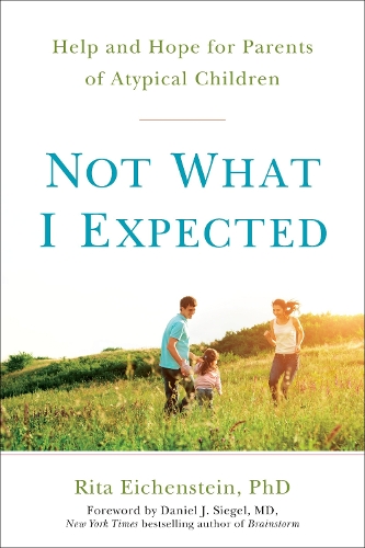 Бумажная книга «Not What I Expected: Help and Hope for Parents of Atypical Children», автор Дэниел Дж. Сигел - фото №1