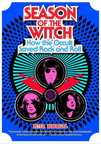 Паперова книга «Season of the Witch: How the Occult Saved Rock and Roll», автор Пітер Бебергал - фото №1